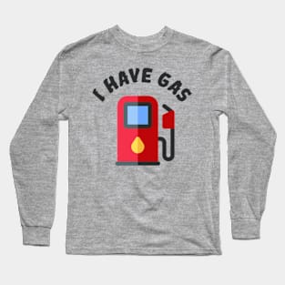 I Have Gas Long Sleeve T-Shirt